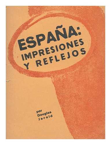 JERROLD, DOUGLAS (1893-) - Espana Impresiones Y Reflejos / Por Douglas Jerrold