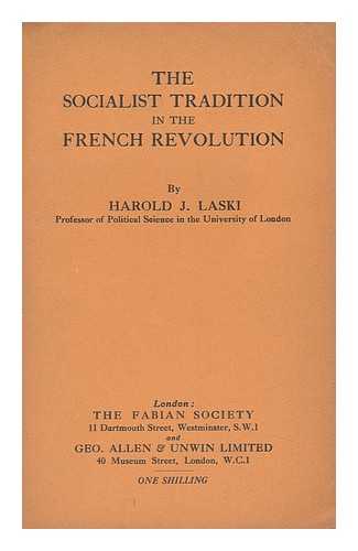 LASKI, HAROLD JOSEPH (1893-1950) - The Socialist Tradition in the French Revolution