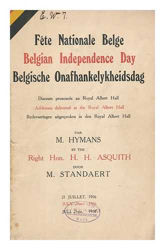 HYMANS, PAUL (1865-1941). ASQUITH, HERBERT HENRY (1852-1928). STANDAERT, EUGENE H. G. - Fete Nationale Belge : Discours Prononces Au Royal Albert Hall / Par M. Hymans = Belgian Independence Day : Addresses Delivered At the Royal Albert Hall