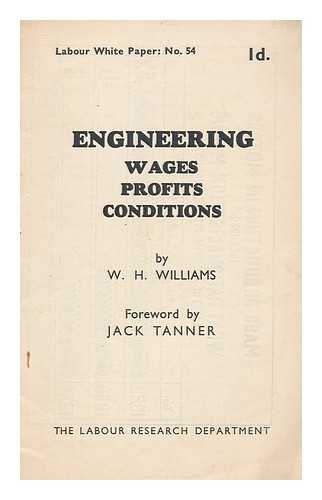 Williams, W. H. - Engineering : Wages, Profits, Conditions