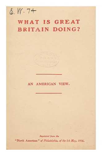 NORTH AMERICAN, PHILADELPHIA - What is Great Britain Doing? An American View