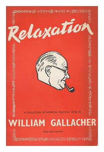 GALLACHER, WILLIAM - Relaxation : a Collection of Satirical Political Verse / William Gallacher