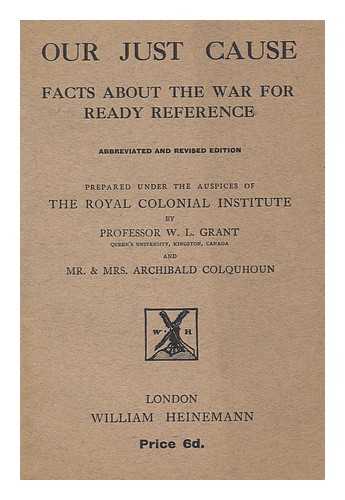 GRANT, WILLIAM LAWSON (1872-1935) - Our Just Cause : Facts about the War for Ready Reference