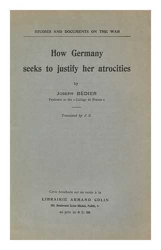 BEDIER, JOSEPH (1864-1938) - How Germany Seeks to Justify Her Atrocities