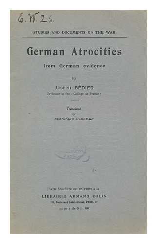 BEDIER, JOSEPH (1864-1938) - German Atrocities from German Evidence