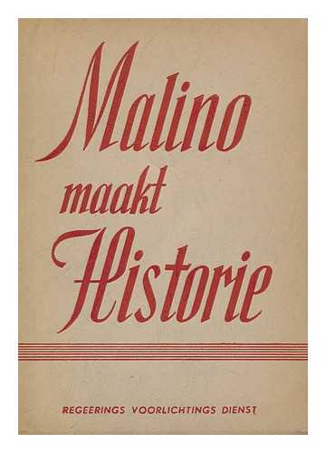 GOUDOEVER, W. A. VAN - Malino Maakt Historie : Een Overzichtelijke Bewerking Van Notulen En Tekstueele Redevoeringen Ter Conferentie Van Malino 15-25 Juli 1946