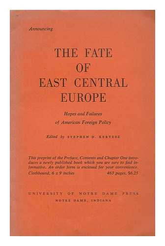 KERTESZ, STEPHEN DENIS (1904-1986) - Announcing 'the Fate of East Central Europe : Hopes and Failures of American Foreign Policy'