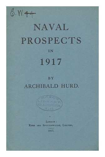 Hurd, Archibald Spicer, Sir (1869-) - Naval Prospects in 1917