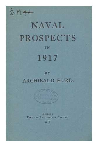 HURD, ARCHIBALD SPICER, SIR (1869-) - Naval Prospects in 1917