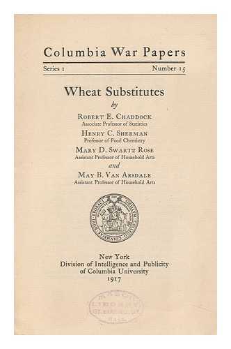 CHADDOCK, ROBERT E. SHERMAN, HENRY C. SWARTZ ROSE, MARY D. VAN ARSDALE, MAY B. - Wheat Susbstitutes