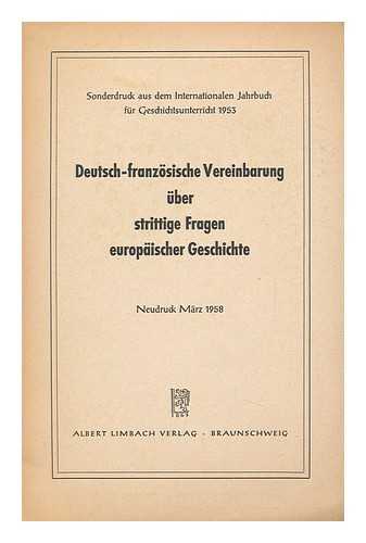 ALBERT LIMBACH VERLAG - Deutsch-Franzosische Vereinbarung Uber Strittige Fragen Europaischer Geschichte