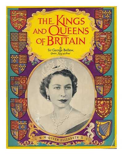 BELLEW, GEORGE, SIR - The Kings and Queens of Britain
