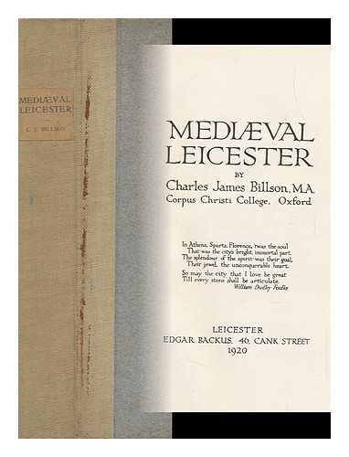 BILLSON, CHARLES JAMES - Mediaeval Leicester / Charles James Billson