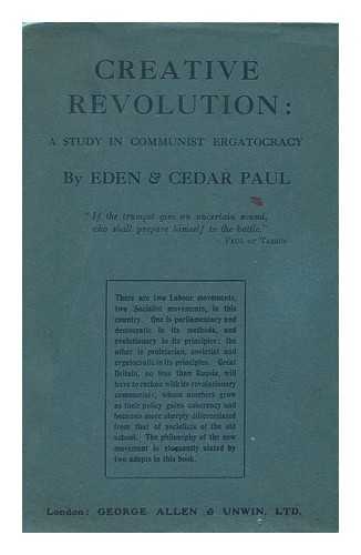 PAUL, EDEN (1865-1944). CEDAR PAUL - Creative Revolution : a Study of Communist Ergatocracy