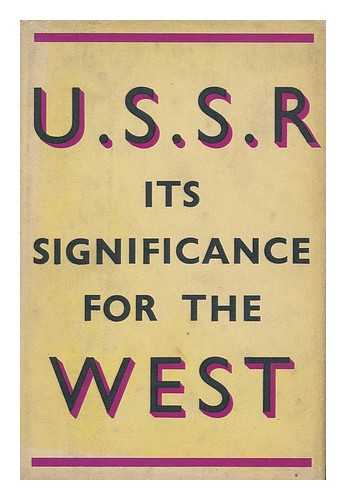 S. C. G. - The U. S. S. R. -Its Significance for the West