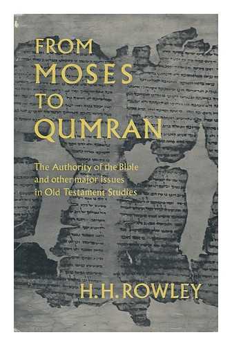 ROWLEY, HAROLD HENRY - From Moses to Qumran : Studies in the Old Testament / H. H. Rowley