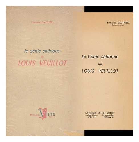 GAUTHIER, EMMANUEL - Le Genie Satirique De Louis Veuillot