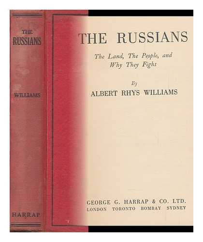 WILLIAMS, ALBERT RHYS (1883-1962) - The Russians : the Land, the People, and why They Fight