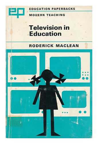MACLEAN, RODERICK C. - Television in Education