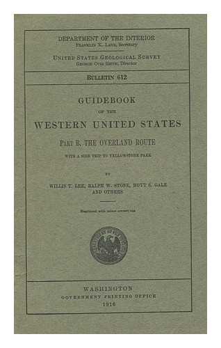 LEE, WILLIS T. - Guidebook of the Western United States : Part B. the Overland Route with a Side Trip to Yellowstone Park