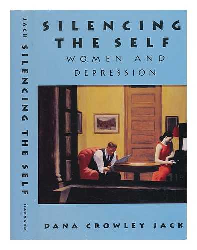 JACK, DANA CROWLEY - Silencing the Self. Women and Depression