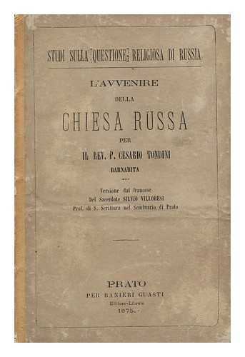 TONDINI, P. CESARIO, REV. - L'Avvenire Della Chiesa Russa / Per IL Rev. P. Cesario Tondini