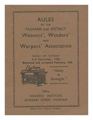 PADIHAM AND DISTRICT WEAVERS', WINDERS' AND WARPERS' ASSOCIATION - Rules of the Padiham and District Weavers', Winders' and Warpers' Association