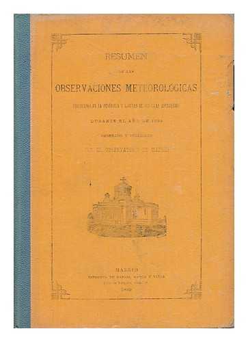 REAL OBSERVATORIO DE MADRID (MADRID) - Resumen De Las Observaciones Meteorologicas Efectuadas En La Peninsula Y Algunas De Ses Islas Adyacentes Durante Del Ano De 1884