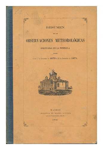 REAL OBSERVATORIO DE MADRID - Resumen De Las Observaciones Meteorologicas Efectuadas En La Peninsula Desde El Dia 1 De Diciembre De 1870 Al 30 De Noviembre De 1871