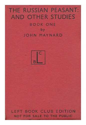 MAYNARD, JOHN, SIR (1865-1943) - The Russian Peasant : and Other Studies ; Book I, Chapters One to Fifteen