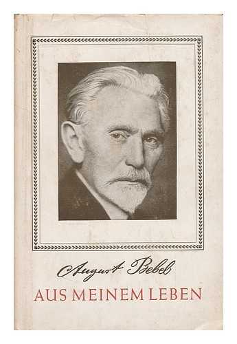 BEBEL, AUGUST (1840-1913) - Aus Meinem Leben / Von August Bebel