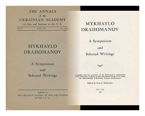 RUDNYTSKY, IVAN LYSIAK (EDITOR) - Mykhaylo Drahomanov : a Symposium and Selected Writings / Compiled with the Assistance of the Drahomaniv Commission of the Ukrainian Academy of Arts and Sciences in the U. S. under the Chairmanship of Professor Svitozor Drahomaniv