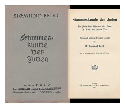 FEIST, SIGMUND (1865-) - Stammeskunde Der Juden; Die Judischen Stamme Der Erde in Alter Und Neuer Zeit, Historisch-Anthropologische Skizzen