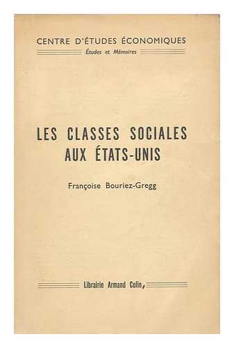 BOURIEZ-GREGG, FRANCOISE - Les Classes Sociales Aux Etats-Unis