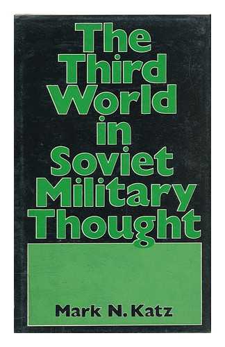 KATZ, MARK N. - The Third World in Soviet Military Thought / Mark N. Katz