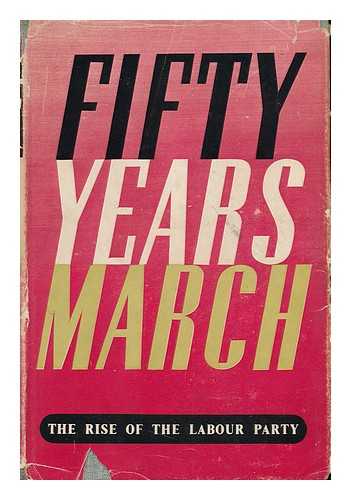 WILLIAMS, FRANCIS (1903-1970) - Fifty Years' March : the Rise of the Labour Party