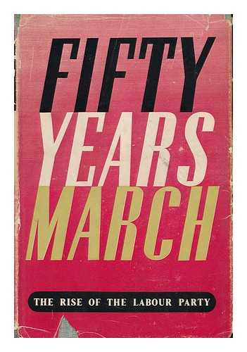 Williams, Francis (1903-1970) - Fifty Years' March : the Rise of the Labour Party