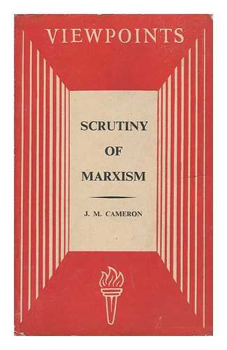 CAMERON, J. M. (JAMES MUNRO)  (1910-1995) - Scrutiny of Marxism