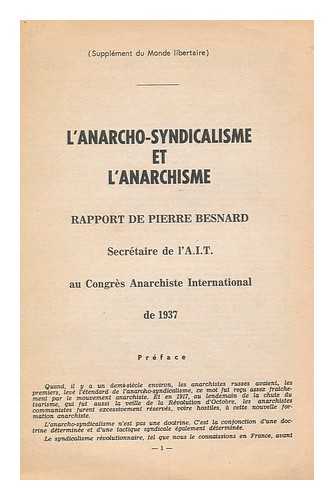 BESNARD, PIERRE - L'Anarcho-Syndicalisme Et L'Anarchisme, Rapport De Pierre Besnard, Secretaire De L'A. I. T. Au Congres Anarchiste International De 1937