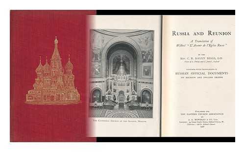 WILBOIS, JOSEPH (1874-). BIGGS, CHARLES RICHARD DAVEY, [TRANSL. ] - Russia and Reunion : a Translation of Wilbois' 'L'avenir De L'Eglise Russe'