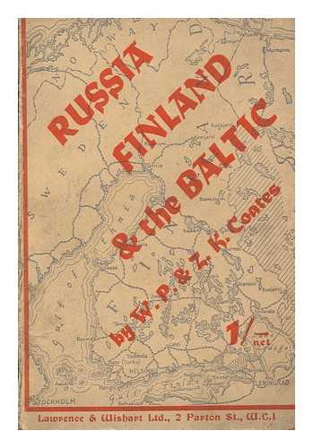 COATES, WILLIAM PEYTON. COATES, ZELDA KAHAN (1886-) - Russia, Finland and the Baltic / W. P. and Zelda K. Coates