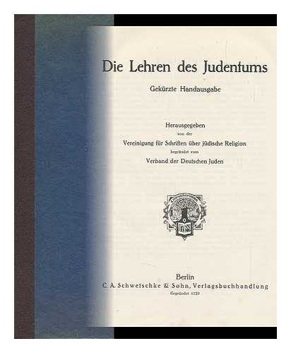 BERNFELD, SIMON (1860-1940)  (ED. ) - Die Lehren Des Judentums, Gekurzte Handausgabe. Hrsg. Von Der Vereinigung Fur Schriften Uber Judische Religion, Begrundet Vom Verband Der Deutschen Juden