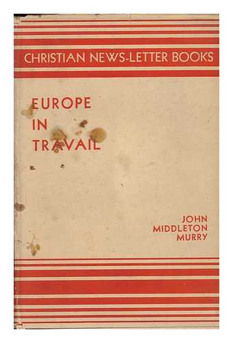 MURRY, JOHN MIDDLETON (1889-1957) - Europe in Travail