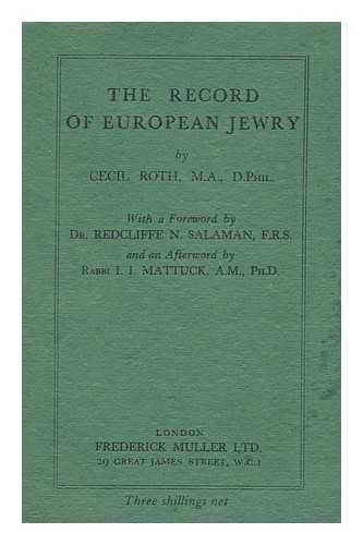 ROTH, CECIL (1899-1970) - The Record of European Jewry / with a Foreword by Redcliffe N. Salaman and an Afterword by I. I. Mattuck