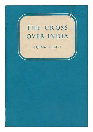 PAUL, RAJAIAH DAVID - The Cross over India