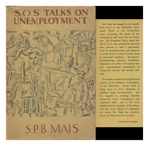 MAIS, STUART PETRE BRODIE - S. O. S. Talks on Unemployment