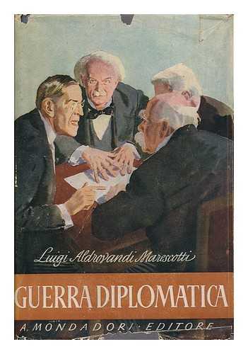 ALDROVANDI MARESCOTTI, L. (LUIGI) - Guerra Diplomatica; Ricordi E Frammenti Di Diario (1914-1919) Con 33 Tavole Fuori Testo