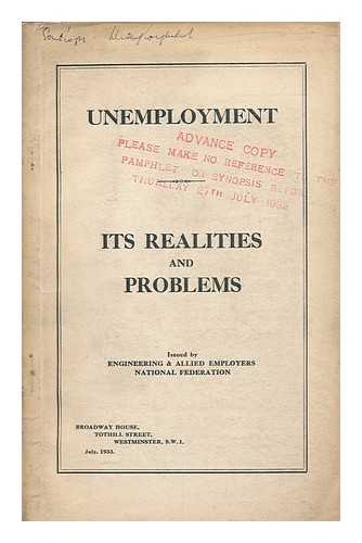 ENGINEERING EMPLOYERS' FEDERATION - Unemployment : its Realities and Problems / Issued by Engineering & Allied Employers National Federation