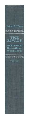 ULAM, ADAM BRUNO - The Rivals: America and Russia Since World War II [By] Adam B. Ulam