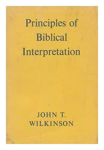 WILKINSON, JOHN THOMAS (1893-) - Principles of Biblical Interpretation